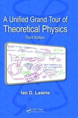 A Unified Grand Tour of Theoretical Physics - Lawrie, Ian D.