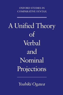 A Unified Theory of Verbal and Nominal Projections - Ogawa, Yoshiki