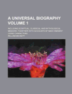 A Universal Biography: Including Scriptual, Classical and Mythological Memoirs, Together with Accounts of Many Eminent Living Characters; Volume 2