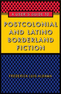 A User's Guide to Postcolonial and Latino Borderland Fiction