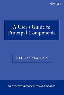 A User's Guide to Principal Components - Jackson, J Edward