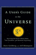 A User's Guide to the Universe: Surviving the Perils of Black Holes, Time Paradoxes, and Quantum Uncertainty