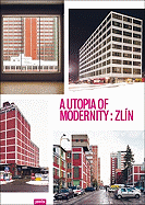 A Utopia of Modernity : Zlin: Sammelband