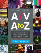 A/V A to Z: An Encyclopedic Dictionary of Media, Entertainment and Other Audiovisual Terms