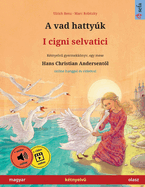 A vad hattyk - I cigni selvatici (magyar - olasz): Ktnyelv  gyermekknyv Hans Christian Andersen mesje nyomn, online hanggal s videval