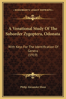 A Venational Study of the Suborder Zygoptera, Odonata: With Keys for the Identification of Genera (1919) - Munz, Philip Alexander