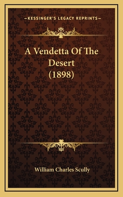 A Vendetta of the Desert (1898) - Scully, William Charles