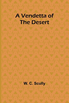 A Vendetta of the Desert - C Scully, W