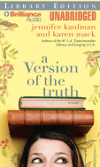 A Version of the Truth - Kaufman, Jennifer, and Mack, Karen, and Eby, Tanya (Read by)