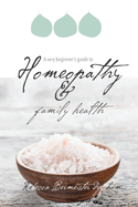 A Very Beginners Guide to Homeopathy and Family Health
