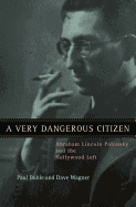 A Very Dangerous Citizen: Abraham Lincoln Polonsky and the Hollywood Left