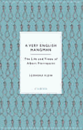 A Very English Hangman: The Life and Times of Albert Pierrepoint - Klein, Leonora