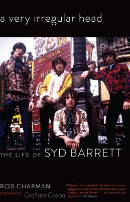 A Very Irregular Head: The Life of Syd Barrett - Chapman, Rob