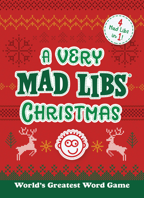 A Very Mad Libs Christmas: 4 Mad Libs in One! - Mad Libs