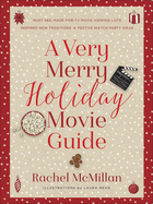 A Very Merry Holiday Movie Guide: *must-See, Made-For-TV Movie Viewing Lists *inspired New Traditions *festive Watch Party Ideas
