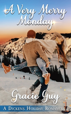 A Very Merry Monday (Book 21): A Dickens Holiday Romance - Guy, Gracie