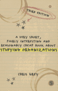 A Very Short, Fairly Interesting and Reasonably Cheap Book About Studying Organizations