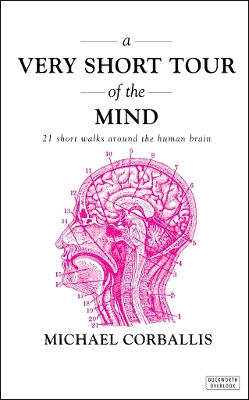 A Very Short Tour of the Mind: 21 Short Walks Around the Human Brain - Corballis, Michael