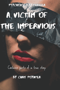 A Victim of the Impervious: A woman's revenge after being secretly exposed.
