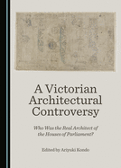 A Victorian Architectural Controversy: Who Was the Real Architect of the Houses of Parliament?