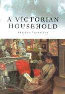 A Victorian Household - Nicholson, Shirley