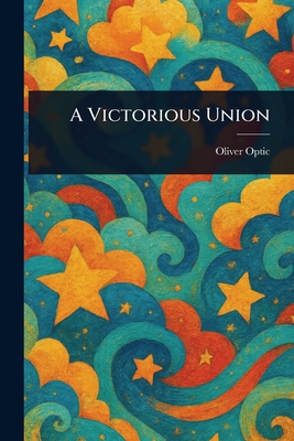 A Victorious Union - Optic, Oliver