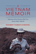 A Vietnam Memoir: Adventures of an American Red Cross Donut Dolly, 1968-69