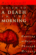 A View to a Death in the Morning: Hunting and Nature Through History