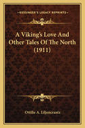 A Viking's Love And Other Tales Of The North (1911)