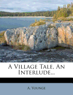A Village Tale, an Interlude...