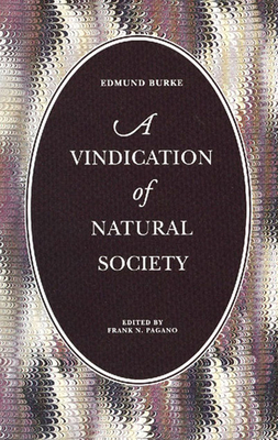 A Vindication of Natural Society - Burke, Edmund, and Pagano, Frank N (Editor)