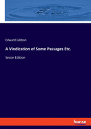 A Vindication of Some Passages Etc.: Secon Edition