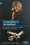 A Vindication of the Redhead: The Typology of Red Hair Throughout the Literary and Visual Arts