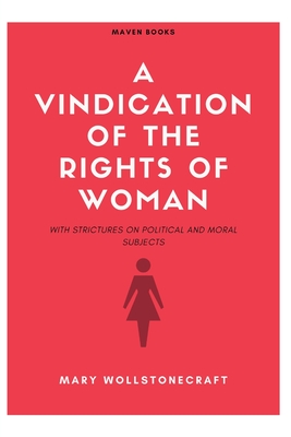 A Vindication Of The Rights Of Woman - Wollstonecraft, Mary