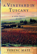 A Vineyard in Tuscany: A Wine Lover's Dream