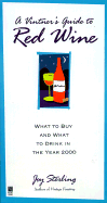 A Vintner's Guide to Red Wine: What to Buy and What to Drink in the Year 2000 - Sterling, Joy