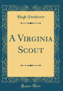 A Virginia Scout (Classic Reprint)