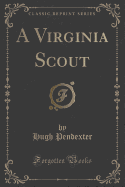 A Virginia Scout (Classic Reprint)