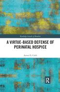 A Virtue-Based Defense of Perinatal Hospice