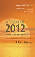 A Vision for 2012: Planning for Extraordinary Change