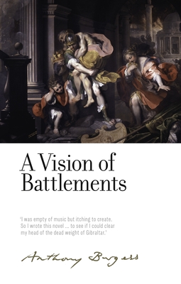 A Vision of Battlements: By Anthony Burgess - Biswell, Andrew (Editor), and Burgess, Anthony