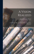 A Vision Realized: A Life Story of REV. J.A. Oertel, D.D., Artist, Priest, Missionary