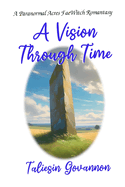 A Vision Through Time: A Paranormal Acres FaeWitch Romantasy