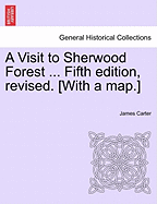 A Visit to Sherwood Forest ... Fifth Edition, Revised. [With a Map.]