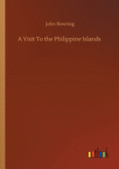 A Visit To the Philippine Islands