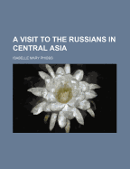 A Visit to the Russians in Central Asia