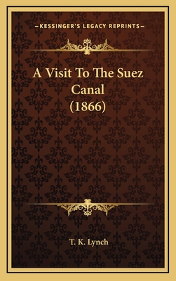 A Visit to the Suez Canal (1866) - Lynch, T K