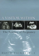 A Visitor within: The Science of Pregnancy