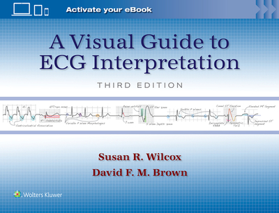 A Visual Guide to ECG Interpretation: Print + eBook with Multimedia - Wilcox, Susan Renee, and BROWN, DAVID F. M.