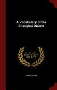 A Vocabulary of the Shanghai Dialect